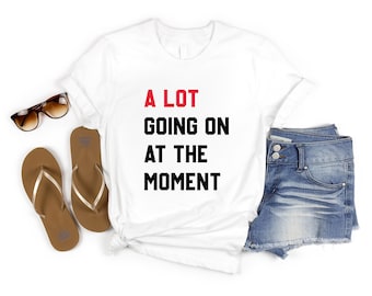 A Lot Going On At The Moment Shirt, Concert Shirt, Trendy Graphic Shirt, Song Shirt, Funny Tour Shirt, Concert Tee