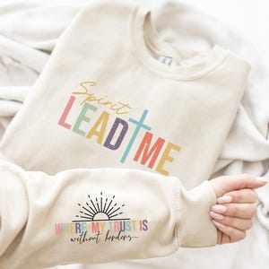 Spirit Lead Me Where My Trust Is Without Borders Sweatshirt, Christian Sweatshirt, Religious Sweatshirt, Christian Hoodie, Christian Apparel image 1