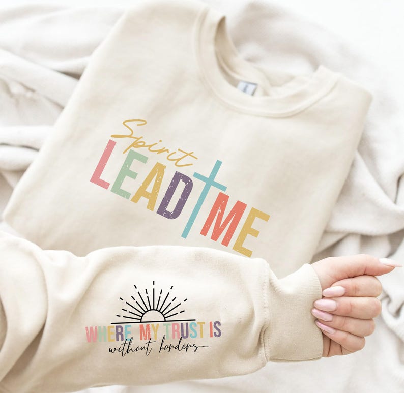 Spirit Lead Me Where My Trust Is Without Borders Sweatshirt, Christian Sweatshirt, Religious Sweatshirt, Christian Hoodie, Christian Apparel image 1