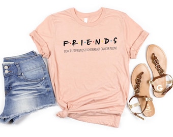 Breast Cancer Friends Shirt, Don't Let Friends Fight Breast Cancer Alone Shirt, Breast Cancer Fight Shirt, Cancer Awareness Shirt, Cancer
