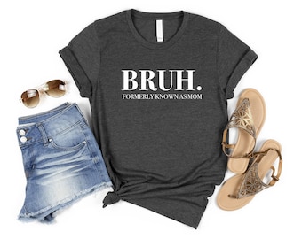Comfort Colors Bruh Formerly Known as Mom Shirt, Mother's Day, Gift for Mom, Preppy Aesthetic Shirt, Sarcastic Shirt Gift, Mom Bruh,Gift Mom
