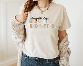 Alright Stop Regulate and Listen Shirt, OT Shirt, Sensory Regulation Shirt, Counselor Shirt, Occupational Therapy Shirt, Counselor Gifts