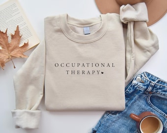 Occupational Therapy Sweatshirt, Occupational Minimal Therapist Sweater, Occupational Therapy Shirt, Therapist Graduate Gift Pediatric