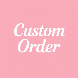 May include: A pink backdrop featuring the white text 'Custom Order' in a cursive font. The words are centrally positioned, dominating the image and conveying a straightforward message.