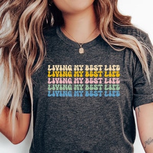 Living My Best Life Shirt Vacation T-shirt Motivational Tee Inspirational Mom Life Shirt