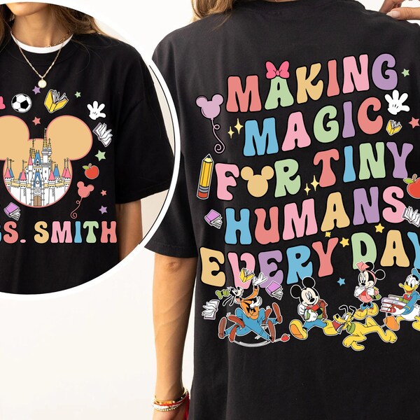 Custom Name Mickey Mouse Head Making Magic For Tiny Humans Comfort Colors Shirt, 2 Sided  Teacher Appreciation Tee, Gift For Teacher