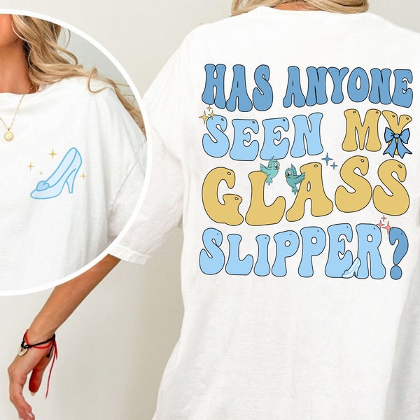 Two Sided Cinderella Has Anyone Seen My Glass Slipper Comfort Colors Shirt, Retro Disney Princess Washed Tee, Magic Kingdom, Disneyland Trip