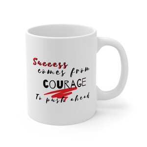Motivational Inspirational Coffee Mug | Success Quote Drinkware for Office Gift | Positive Affirmation Cup | Courage to Push Ahead