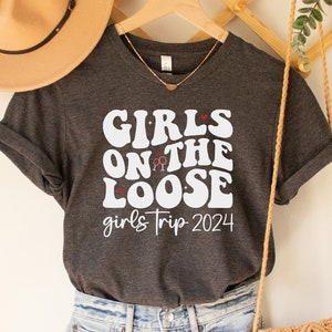 Girls On The Loose 2024 Shirt, Girls Weekend Shirt, Girls Trip Shirt, Girls Night Out, Girls Camping Shirt, Girls Trip 2024, Vacay Mode