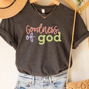 Godness of Good T-Shirt ,Christian T-Shirt ,Jesus Shirt ,Christian Gift, Faith Clothing,Religious Church Apparel,Faith Rainbow Groovy Trendy