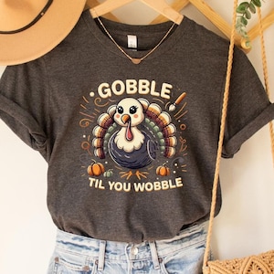 Gobble Gobble Til You Wobble Shirt, Thanksgiving Shirt,Turkey Shirt,Thanksgiving Day, Gift For Thanksgiving,Funny Turkey Shirt