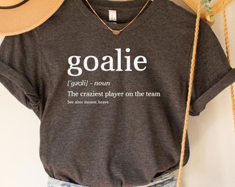 Goalie Definition T-Shirt: Hockey/Soccer Fan Tee