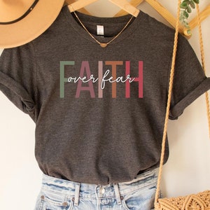 Faith Over Fear Shirt, Christian Shirts, Faith Shirt, Religious Shirt, Inspirational Christian Shirt, Christian T-Shirt, Motivational Shirt
