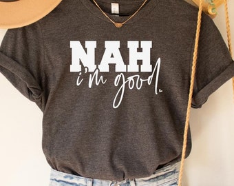 Nah I'm Good T-shirt: Sarcastic Introvert Women's Tee