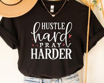 Hustle Hard Pray Harder Tee, Christian Apparel, Inspirational Shirt