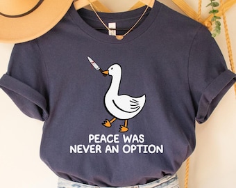 Peace Was Never An Option Goose Meme Shirt