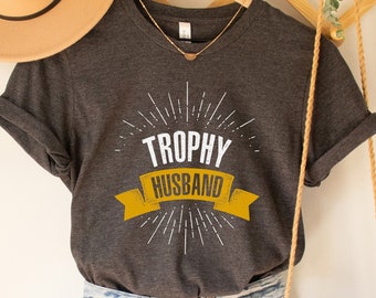 Trophy Husband Shirt: Funny Husband Gift