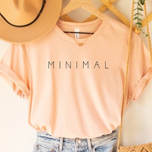 Minimal Shirt, Minimal Saying Tee, Minimal Life Style T-Shirt, Minimal Life Gifts, Minimal Saying Shirt, Minimalist Gifts