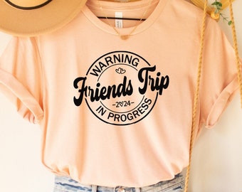 Friends Trip In Progress Shirt: Girls Vacation Tee