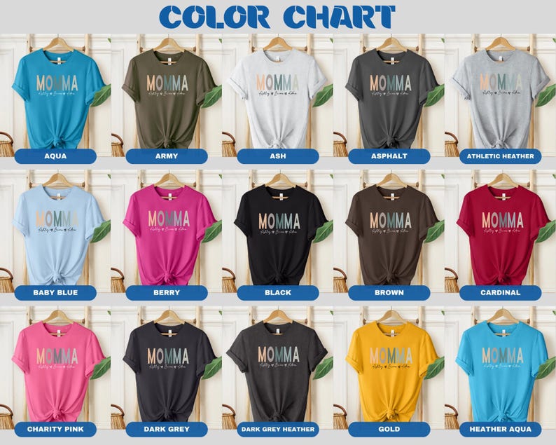 May include: Color chart showing 15 different t-shirt colors with the text "MOMMA" printed on each shirt. The colors include aqua, army, ash, asphalt, athletic heather, baby blue, berry, black, brown, cardinal, charity pink, dark grey, dark grey heather, gold, and heather aqua.