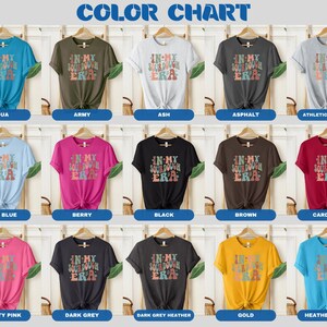 May include: Color chart showing different t-shirt colors with the text "In My Sourdough Era" printed on each shirt.