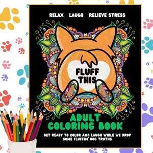 May include: Adult coloring book with a black cover featuring a cartoon dog with the text "Relax Laugh Relieve Stress" and "Fluff This". The text "Adult Coloring Book" is in green and the text "Get Ready to Color and Laugh While We Drop Some Fluffin' Dog Truths" is in white.
