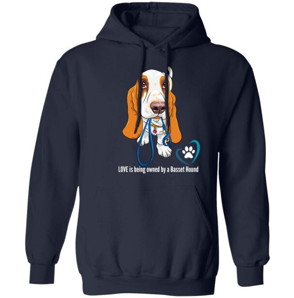 Love is Being Owned by a Basset Hound Hoodie in Lots of Colors and