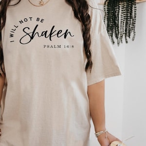 I Will Not Be Shaken Bible Verse Psalms 16:8 Scripture Shirt l Christian Apparel| Inspirational Christian Shirt Gift | Faith Based Christian