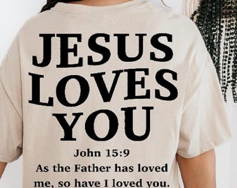 Christian Jesus Loves You T-Shirt |Bible verse John 15:9, Faith based Tee, Religious Gift, Gift for her, Christian Gift