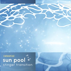 May include: A digital graphic featuring a light blue water surface with white caustic light patterns and sparkling star effects. The text reads celestial sun pool stinger transition, accompanied by small star and moon icons in a blue color palette.
