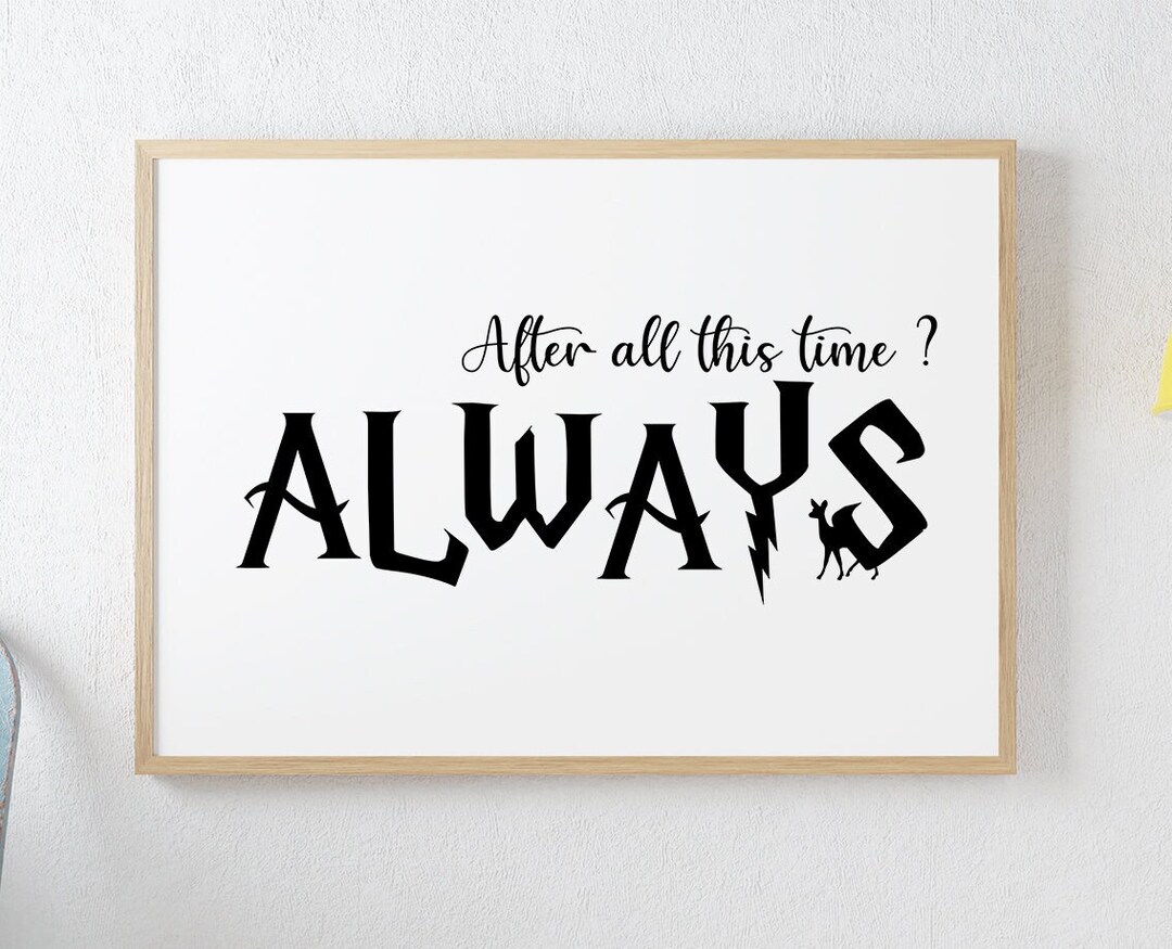 Always SVG, Always Png, Always Harry, Always HP Svg, Png Files Magic - After All This Time Always T Shirt