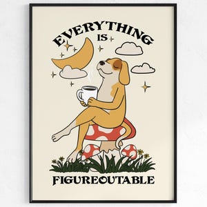 Everything is figureoutable dog poster with coffee cup, motivational dog wall art for office, inspirational dog quote print, coffee-loving dog decor for home, positive mindset poster with dog, cute dog drinking coffee artwork, dog lover gift with quote, cozy coffee nook dog decor, everything is figureoutable Marie Forleo dog print, relaxed dog sipping coffee illustration, self-help themed dog poster, mental wellness dog art print, funny dog quote wall art, mindfulness dog drinking coffee poster