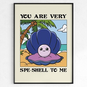 You Are Very Spe-Shell to Me Wall Art, Cute Clam Pearl Illustration, Funny Love Pun Print, Beach Valentine Decor, Romantic Kawaii Poster