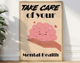 Peut inclure: Une affiche avec un fond brun clair et le texte "TAKE CARE of your MENTAL HEALTH" en noir. Un cerveau de dessin animé de couleur rose avec un visage heureux est tenu par deux mains. Deux petits cœurs rouges sont en haut à droite de l'image.