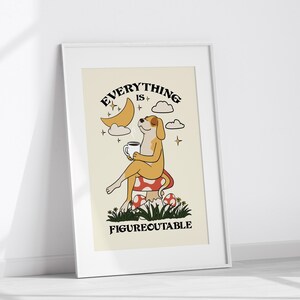 Everything is figureoutable dog poster with coffee cup, motivational dog wall art for office, inspirational dog quote print, coffee-loving dog decor for home, positive mindset poster with dog, cute dog drinking coffee artwork, dog lover gift with quote, cozy coffee nook dog decor, everything is figureoutable Marie Forleo dog print, relaxed dog sipping coffee illustration, self-help themed dog poster, mental wellness dog art print, funny dog quote wall art, mindfulness dog drinking coffee poster