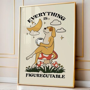 Everything is figureoutable dog poster with coffee cup, motivational dog wall art for office, inspirational dog quote print, coffee-loving dog decor for home, positive mindset poster with dog, cute dog drinking coffee artwork, dog lover gift with quote, cozy coffee nook dog decor, everything is figureoutable Marie Forleo dog print, relaxed dog sipping coffee illustration, self-help themed dog poster, mental wellness dog art print, funny dog quote wall art, mindfulness dog drinking coffee poster