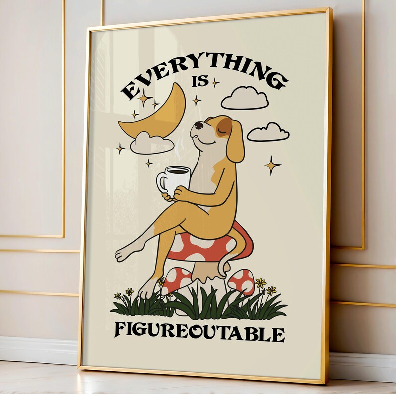 Everything is figureoutable dog poster with coffee cup, motivational dog wall art for office, inspirational dog quote print, coffee-loving dog decor for home, positive mindset poster with dog, cute dog drinking coffee artwork, dog lover gift with quote, cozy coffee nook dog decor, everything is figureoutable Marie Forleo dog print, relaxed dog sipping coffee illustration, self-help themed dog poster, mental wellness dog art print, funny dog quote wall art, mindfulness dog drinking coffee poster