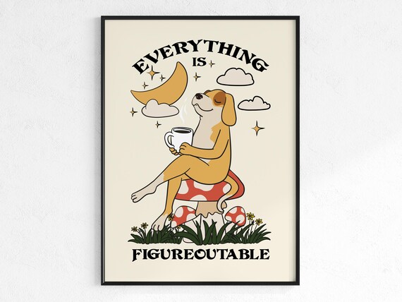 Everything is Figureoutable Motivation Poster with Dog Drinking Coffee, Print Home Office, Mental Health Quote Poster, DIGITAL DOWNLOAD