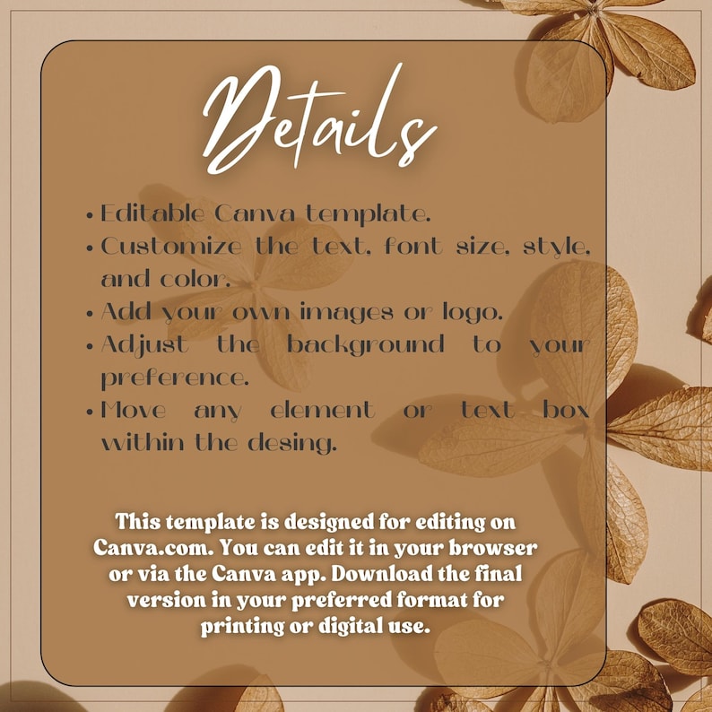May include: A digital template with a brown background and floral accents. The text "Details" is in a cursive font. Bullet points describe the template's features, including text customization, image addition, and background adjustment. The template is designed for Canva.