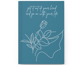 Hardcover journal | Notebook | Gift | Get It Out Of Your Head and Go On With Your Life | Multiple color options