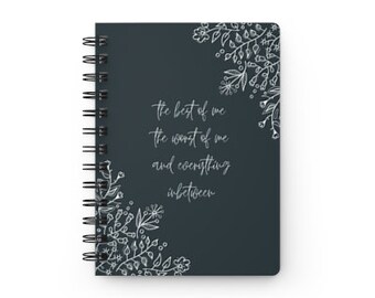 Spiral notebook | Journal | Gift idea | the best of me the worst of me and everything in-between | Multiple color options