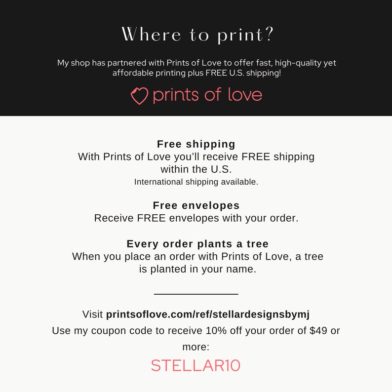 May include: An informational graphic with a black header reading Where to print? and the Prints of Love logo. The white body text lists benefits including free shipping, free envelopes, and tree planting, plus a URL and the coupon code STELLAR10.