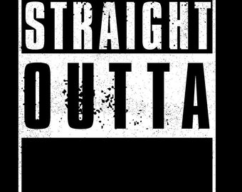 Straight Outta Template, Straight Outta svg, straight outta png