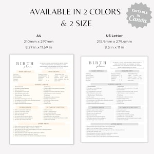 May include: A printable birth plan template in two sizes, A4 (8.27 x 11.69 inches) and US Letter (8.5 x 11 inches). The template includes sections for basic details, health information, during labor, during birth, in case of c-section, and after birth. The template is editable in Canva.