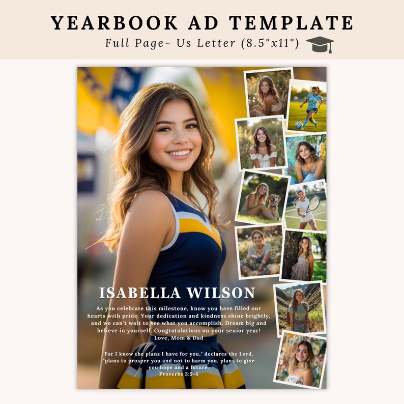 K&ouml;nnte beinhalten: Eine Vorlage f&uuml;r eine Anzeige im Jahrbuch mit einer Collage von Fotos einer jungen Frau in verschiedenen Umgebungen. Die Anzeige enth&auml;lt den Namen "Isabella Wilson" und ein Zitat aus Spr&uuml;che 3,5-6. Der Text lautet: "Wenn du diesen Meilenstein feierst, wisse, dass du unsere Herzen mit Stolz erf&uuml;llt hast. Dein Engagement und deine Freundlichkeit strahlen hell, und wir k&ouml;nnen es kaum erwarten zu sehen, was du erreichen wirst. Tr&auml;ume gro&szlig; und glaube an dich selbst. Herzlichen Gl&uuml;ckwunsch zu deinem Abschlussjahr! Liebe, Mama und Papa. Denn ich wei&szlig;, welche Pl&auml;ne ich f&uuml;r euch habe, spricht der Herr, Pl&auml;ne zum Wohl und nicht zum Ungl&uuml;ck, Pl&auml;ne, euch Hoffnung und Zukunft zu geben. Spr&uuml;che 3,5-6."