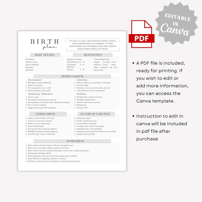 May include: A printable birth plan template in PDF format, editable in Canva. The template includes sections for basic details, health information, during labor, during birth, in case of c-section, and after birth. The document is designed to help parents plan for a calm and peaceful birth experience.