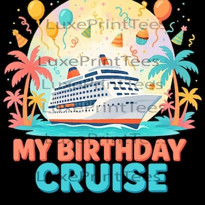 My Birthday Cruise PNG Sublimation | Watercolor Cruise Birthday Design | Tropical Summer Boat Digital Download | Party Shirt Graphic