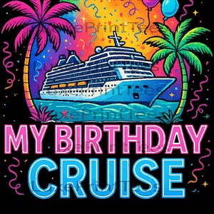My Birthday Cruise PNG Sublimation | Watercolor Cruise Birthday Design | Tropical Summer Boat Digital Download | Party Shirt Graphic