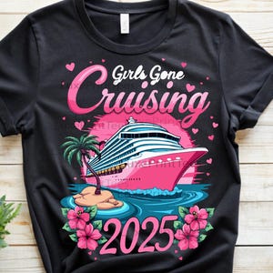 Girls Gone Cruising 2025 PNG, Cruise Trip Shirt Design, Cruise Squad Sublimation, Girls Cruise Vacation Digital Download, Cruise Graphic