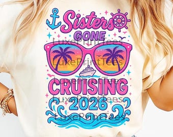 Sisters Gone Cruising 2026 PNG, Cruise Vacation Girls Trip, Tropical Sunglasses Cruise Ship Design, Summer Travel PNG